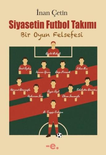 Siyasetin Futbol Takımı - Bir Oyun Felsefesi | Kitap Ambarı