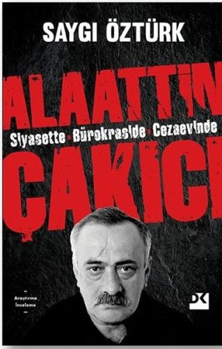 Siyasette Bürokraside Cezaevinde Alaattin Çakıcı
