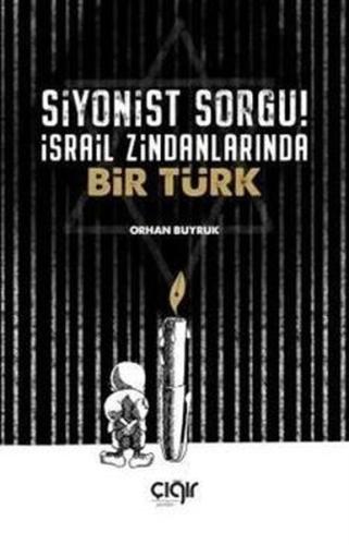Siyonist Sorgu! - İsrail Zindanlarında Bir Türk