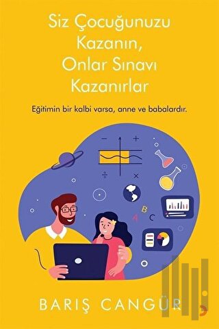 Siz Çocuğunuzu Kazanın Onlar Sınavı Kazanırlar