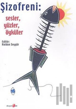 Şizofreni;Sesler,Yüzler,Öyküler