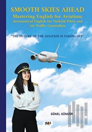 Smooth Skies Ahead - Mastering English for Aviation: Aeronautical English for Turkish Pilots and Air Traffic Controllers