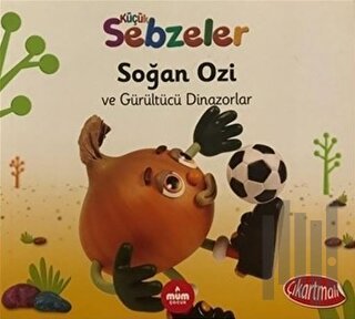 Soğan Ozi ve Gürültücü Dinazorlar - Küçük Sebzeler