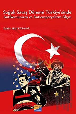Soğuk Savaş Dönemi Türkiye'sinde Antikomünizm ve Antiemperyalizm Algısı