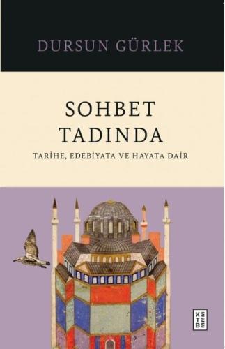 Sohbet Tadında: Tarihe Edebiyata ve Hayata Dair