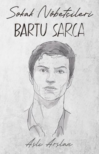 Sokak Nöbetçileri - Bartu Sarca | Kitap Ambarı