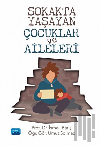 Sokakta Yaşayan Çocuklar ve Aileleri