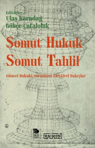 Somut Hukuk Somut Tahlil - Güncel Hukuki Sorunlara Eleştirel Bakışlar 