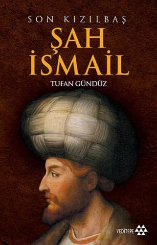 Son Kızılbaş Şah İsmail | Kitap Ambarı