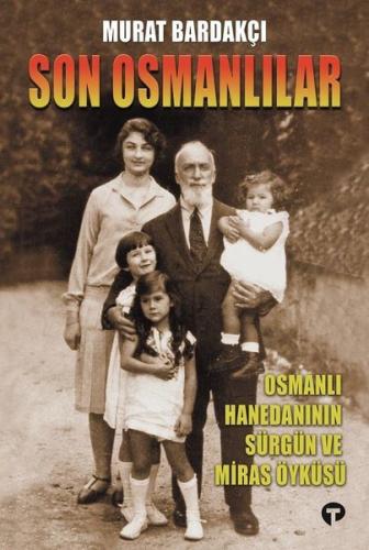 Son Osmanlılar - Osmanlı Hanedanının Sürgün ve Miras Öyküsü | Kitap Am