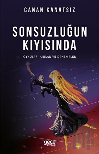 Sonsuzluğun Kıyısında - Öyküler Anılar ve Denemeler