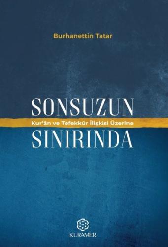 Sonsuzun Sınırında Kur'an ve Tefekkür İlişkisi Üzerine
