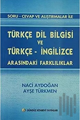 Soru - Cevap ve Alıştırmalar ile Türkçe Dil Bilgisi ve Türkçe - İngilizce Arasındaki Farklılıklar