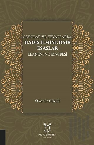 Sorular ve Cevaplarla Hadis İlmine Dair Esaslar