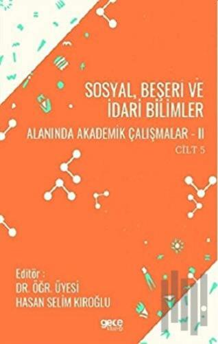 Sosyal, Beşeri ve İdari Bilimler Alanında Akademik Çalışmalar - 2 Cilt