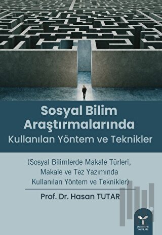 Sosyal Bilim Araştırmalarında Kullanılan Yöntem ve Teknikler