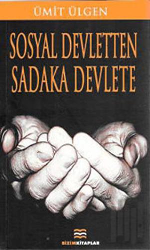 Sosyal Devletten Sadaka Devlete