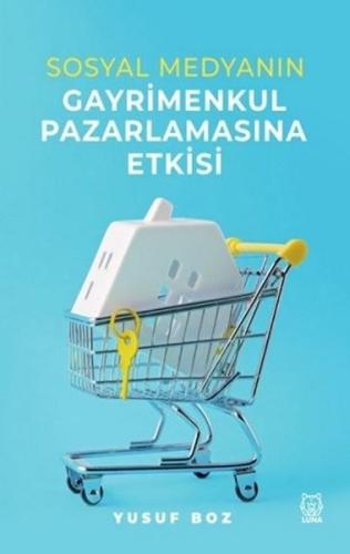 Sosyal Medyanın Gayrimenkul Pazarlamasına Etkisi