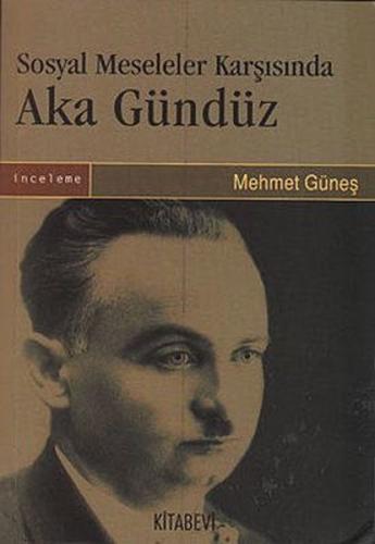 Sosyal Meseleler Karşısında Aka Gündüz | Kitap Ambarı