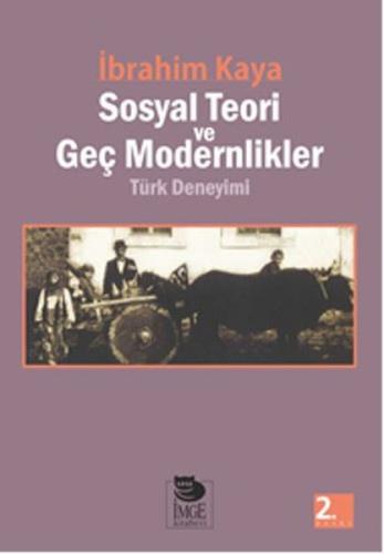 Sosyal Teori ve Geç Modernlikler Türk Deneyimi