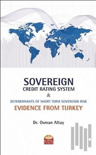 Sovereign Credit Rating System and Determinants of Short Term Sovereign Risk: Evidence From Turkey