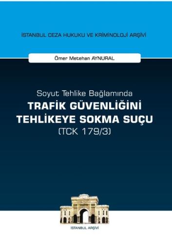 Soyut Tehlike Bağlamında Trafik Güvenliğini Tehlikeye Sokma Suçu