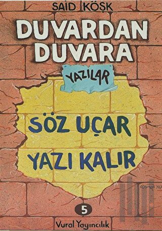 Söz Uçar Yazı Kalır - Duvardan Duvara Yazılar 5