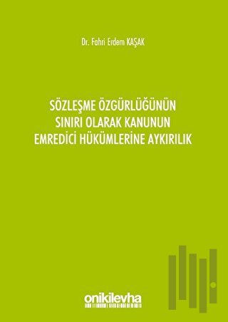 Sözleşme Özgürlüğünün Sınırı Olarak Kanunun Emredici Hükümlerine Aykırılık