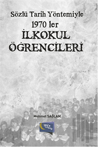 Sözlü Tarih Yöntemiyle 1970’ler - İlkokul Öğrencileri