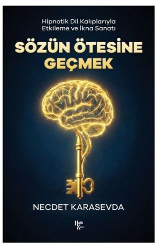 Sözün Ötesine Geçmek - Hipnotik Dil Kalıplarıyla Etkileme ve İkna Sanatı