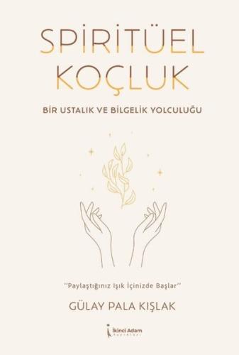 Spiritüel Koçluk - Bir Ustalık ve Bilgelik Yolculuğu