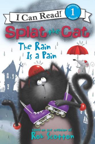 Splat the Cat: The Rain Is a Pain (I Can Read Book 1)