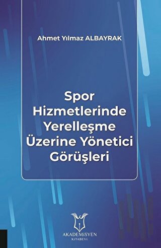 Spor Hizmetlerinde Yerelleşme Üzerine Yönetici Görüşleri