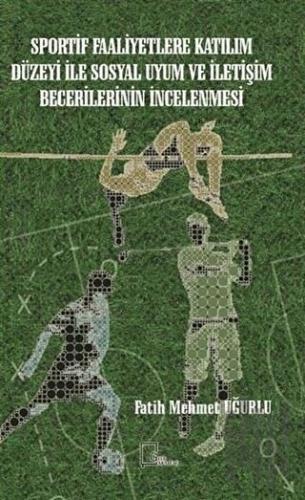 Sportif Faaliyetlere Katılım Düzeyi İle Sosyal Uyum ve İletişim Becerilerinin İncelenmesi