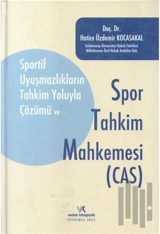 Sportif Uyuşmazlıkların Tahkim Yoluyla Çözümü Ve Spor Tahkim Mahkemesi