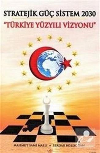 Stratejik Güç Sistem 2030 - Yürkiye Yüzyılı Vizyonu | Kitap Ambarı