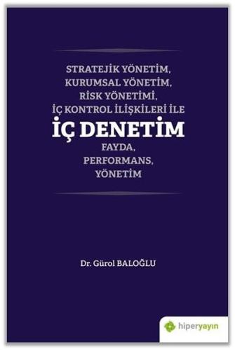 Stratejik Yönetim - Kurumsal Yönetim - Risk Yönetimi - İç Kontrol İlişkileri İle İç Denetim Fayda - Performa