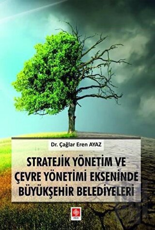 Stratejik Yönetim ve Çevre Yönetimi Ekseninde Büyükşehir Belediyeleri