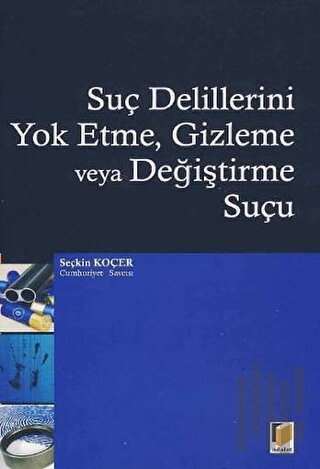 Suç Delillerini Yok Etme, Gizleme veya Değiştirme Suçu