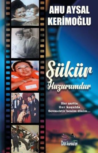 Şükür Huzurumdur - Her Şartta Her Koşulda Sevmektir Benim Dinim