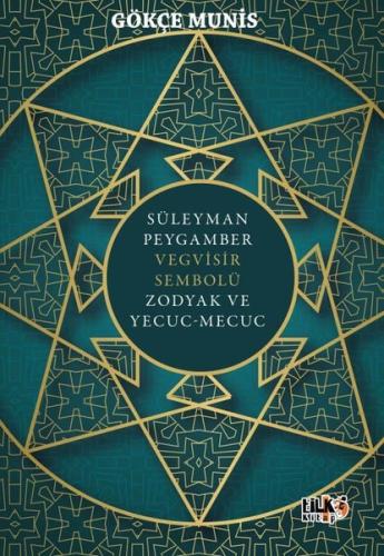 Süleyman Peygamber Vegvisir Sembolü Zodyak ve Yecuc-Mecuc