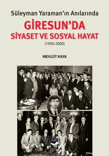 Süleyman Yaraman'ın Anılarında Giresunda Siyaset ve Sosyal Hayat (1950 - 2000)