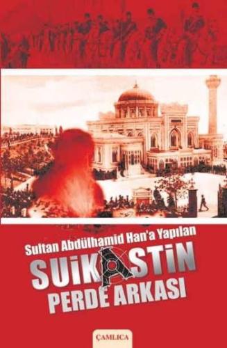 Sultan Abdülhamid Han’a Yapılan Suikastin Perde Arkası | Kitap Ambarı