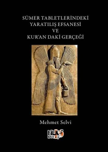 Sümer Tabletlerindeki Yaratılış Efsanesi ve Kur'andaki Gerçeği