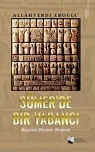 Sümer'de Bir Yabancı - Bugünü Dünden Okumak | Kitap Ambarı