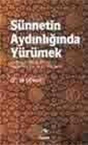 Sünnetin Aydınlığında Yürümek | Kitap Ambarı