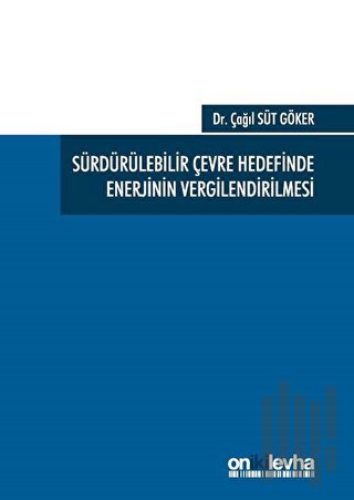 Sürdürülebilir Çevre Hedefinde Enerjinin Vergilendirilmesi