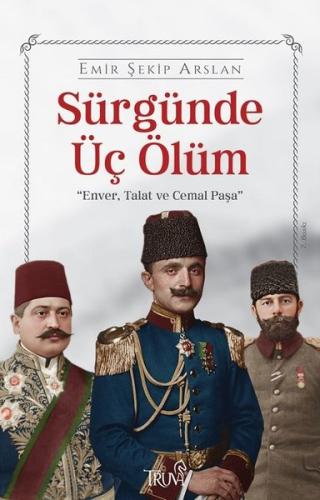 Sürgünde Üç Ölüm: Enver Talat ve Cemal Paşa