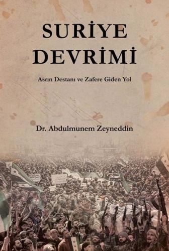 Suriye Devrimi - Asrın Destanı ve Zafere Giden Yol (Ciltli)