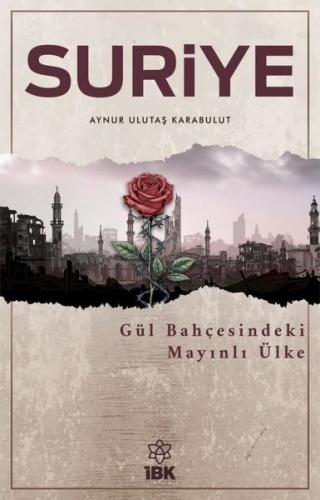 Suriye: Gül Bahçesindeki Mayınlı Ülke | Kitap Ambarı
